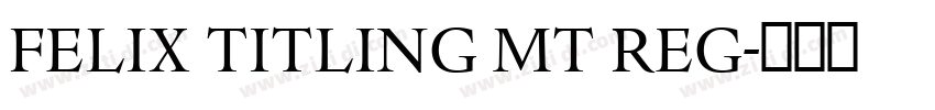 Felix Titling MT Reg字体转换